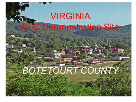 VIRGINIA CLC Demonstration Site BOTETOURT COUNTY.