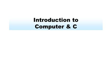 Introduction to Computer & C Computers Computers are programmable machines capable of performing calculations Examples of special-purpose computers are.