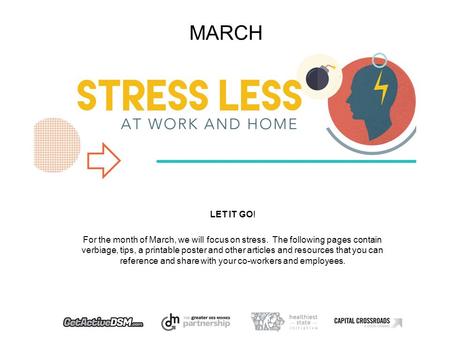 MARCH LET IT GO! For the month of March, we will focus on stress. The following pages contain verbiage, tips, a printable poster and other articles and.