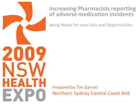 Increasing Pharmacists reporting of adverse medication incidents Being Ready for new risks and Opportunities Prepared by Tim Garrett Northern Sydney Central.