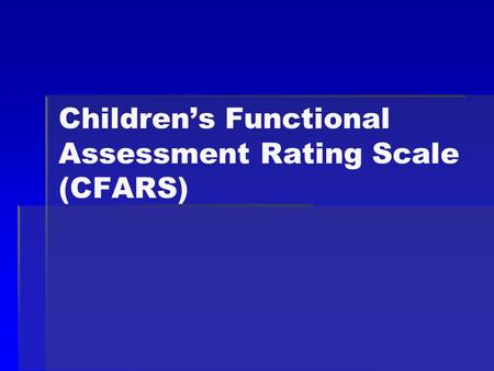 Children’s Functional Assessment Rating Scale (CFARS)