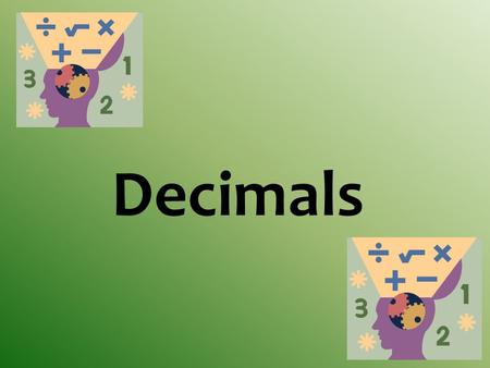 Decimals.