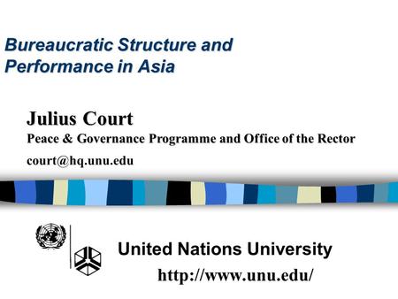 Bureaucratic Structure and Performance in Asia United Nations University  Julius Court Peace & Governance Programme and Office of the.