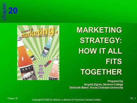 Copyright © 2002 by Nelson, a division of Thomson Canada Limited. Chapter 2020 - 1 chapter 20 Prepared by Angela Zigras, Seneca College Deborah Baker,