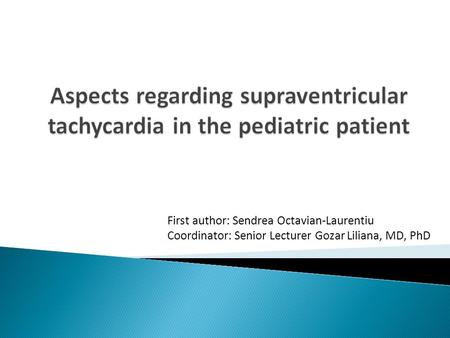 First author: Sendrea Octavian-Laurentiu Coordinator: Senior Lecturer Gozar Liliana, MD, PhD.