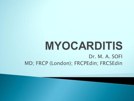 Dr. M. A. SOFI MD; FRCP (London); FRCPEdin; FRCSEdin.