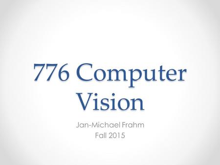 776 Computer Vision Jan-Michael Frahm Fall 2015. Camera.