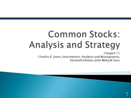 Chapter 11 Charles P. Jones, Investments: Analysis and Management, Eleventh Edition, John Wiley & Sons 11 -1.