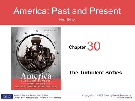 Chapter Ninth Edition America: Past and Present America: Past and Present, Ninth Edition Divine Breen Frederickson Williams Gross Brands Copyright ©2011,