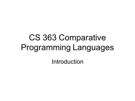 CS 363 Comparative Programming Languages