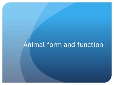 Animal form and function. Common problems All cells need aqueous environment Gas exchange Nourishment Excrete waste Move.