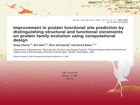 CRB Journal Club February 13, 2006 Jenny Gu. Selected for a Reason Residues selected by evolution for a reason, but conservation is not distinguished.