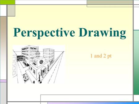 Perspective Drawing 1 and 2 pt.