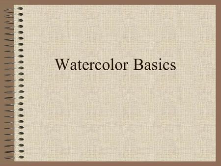 Watercolor Basics. Watercolors are made from Powdered pigment and glue. The glue is called gum arabic. The glue sticks the color to the paper.