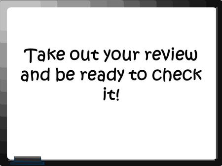 Take out your review and be ready to check it!. 2 nd 6 Weeks Test Review Communication Applications.