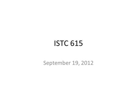 ISTC 615 September 19, 2012. Agenda Brief Introductions Blackboard Access Check Overview of the SLM program – Program of Study Prerequisites Core Courses.