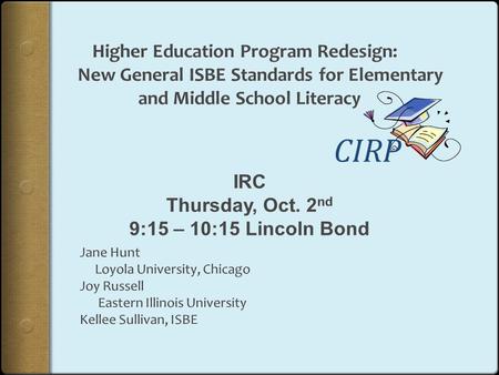 CIRP. The purpose for the development and use of the new standards is  to more effectively prepare teachers to teach the CCSS ELA in new grade span configurations,