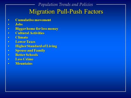 Population Trends and Policies Cumulative movementCumulative movement JobsJobs Bigger home for less moneyBigger home for less money Cultural ActivitiesCultural.