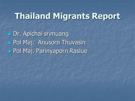 Dr. Apichai srimuang Dr. Apichai srimuang Pol Maj. Anusorn Thuvasin Pol Maj. Anusorn Thuvasin Pol Maj. Parinyaporn Raslue Pol Maj. Parinyaporn Raslue Thailand.