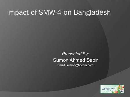 Impact of SMW-4 on Bangladesh Presented By: Sumon Ahmed Sabir