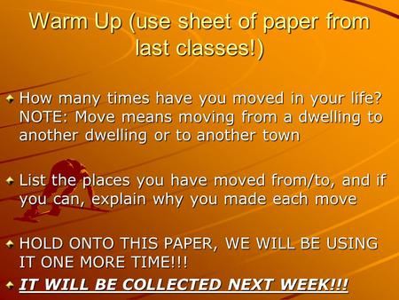 Warm Up (use sheet of paper from last classes!) How many times have you moved in your life? NOTE: Move means moving from a dwelling to another dwelling.