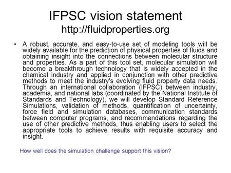 IFPSC vision statement  A robust, accurate, and easy-to-use set of modeling tools will be widely available for the prediction.