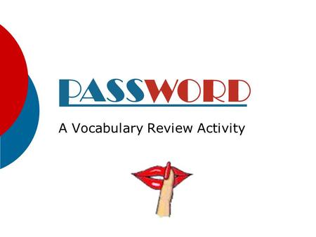 A Vocabulary Review Activity Setup Directions:  One student stands with back to this presentation.  The class gives the student clues to the vocabulary.