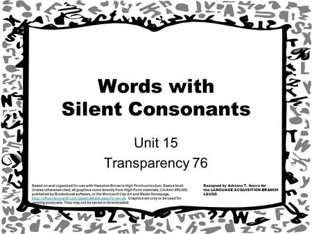 Designed by Adriana T. Ibarra for the LANGUAGE ACQUISITION BRANCH LAUSD Based on and organized for use with Hampton Brown’s High Point curriculum, Basics.