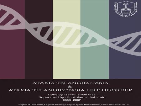 Outline Introduction Pathophysiology Signs & Symptoms Complications Diagnosis Treatment Prevention Ataxia Telangiectasia like Disorder.