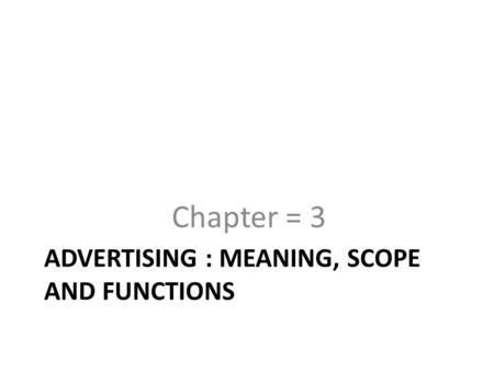 Advertising : Meaning, scope and functions