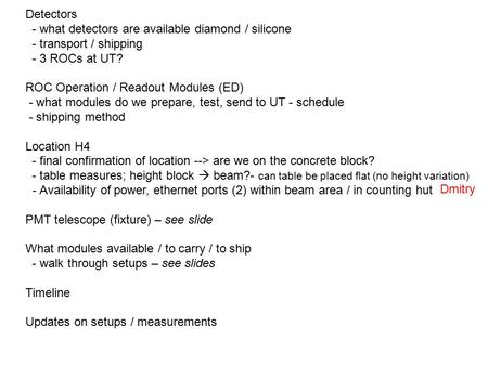 Detectors - what detectors are available diamond / silicone - transport / shipping - 3 ROCs at UT? ROC Operation / Readout Modules (ED) - what modules.