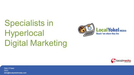 Specialists in Hyperlocal Digital Marketing Dick O’Hare CEO