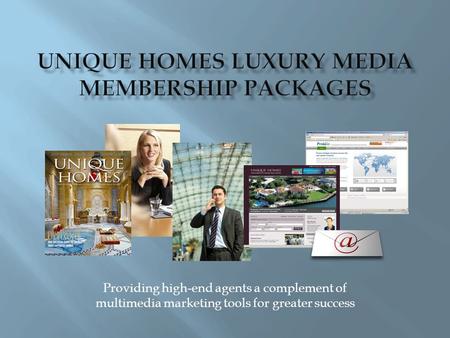 Providing high-end agents a complement of multimedia marketing tools for greater success.