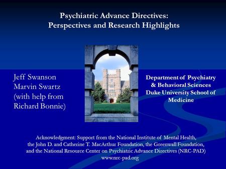 Psychiatric Advance Directives: Perspectives and Research Highlights Acknowledgment: Support from the National Institute of Mental Health, the John D.