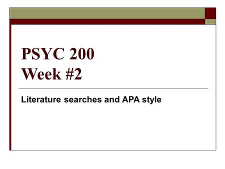 PSYC 200 Week #2 Literature searches and APA style.