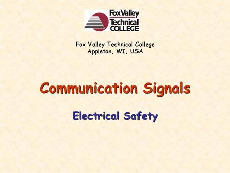 Communication Signals Electrical Safety Fox Valley Technical College Appleton, WI, USA.