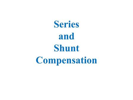 Series and Shunt Compensation