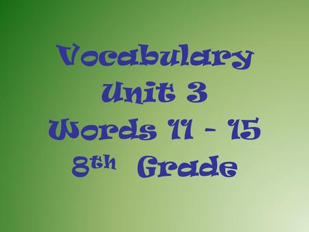 Vocabulary Unit 3 Words 11 - 15 8 th Grade. The new employee had a myriad of papers on his desk. Myriad: (adj.) in very great numbers; (n.) a very great.