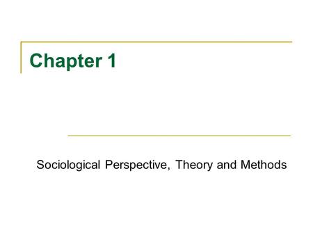 Sociological Perspective, Theory and Methods