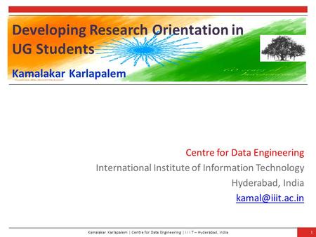 Developing Research Orientation in UG Students Centre for Data Engineering International Institute of Information Technology Hyderabad, India