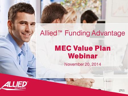 Allied™ Funding Advantage MEC Value Plan Webinar November 20, 2014 11402s1114 Edt.11.19.14.