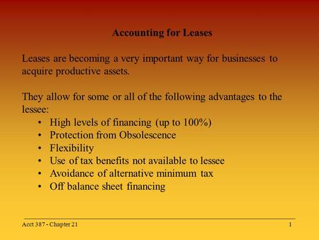 Acct 387 - Chapter 211 Accounting for Leases Leases are becoming a very important way for businesses to acquire productive assets. They allow for some.