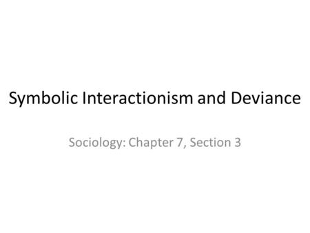 Symbolic Interactionism and Deviance