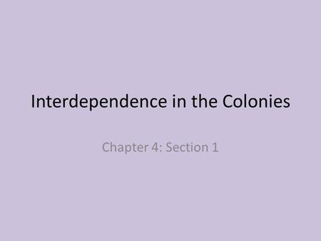 Interdependence in the Colonies