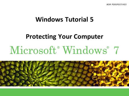 ®® Microsoft Windows 7 Windows Tutorial 5 Protecting Your Computer.