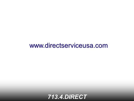 713.4.DIRECT www.directserviceusa.com. Service Service 713.4.DIRECT Construction Construction Design Design Maintenance Maintenance Lighting Lighting.