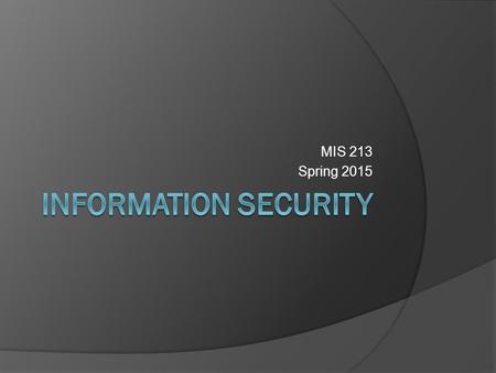 MIS 213 Spring 2015. Why are we talking it?  It’s a major problemproblem  What do you think of?