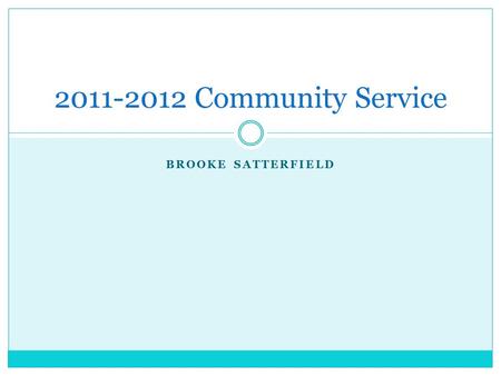 BROOKE SATTERFIELD 2011-2012 Community Service. Service Learning Service-learning is a credit-bearing, educational experience in which students: 1) participate.