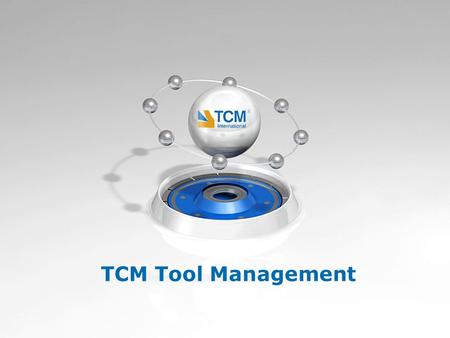 TCM Tool Management. The Total Solution Provider for Production Processes = the independent Technology Partner in the machining industry Who is TCM? 14.09.2011Marketing.