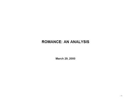 Left Header Right Header - 1 - ROMANCE: AN ANALYSIS March 29, 2000.